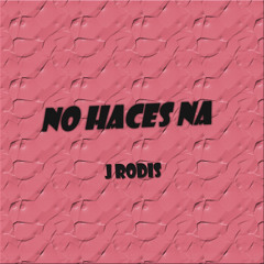 No Haces Na