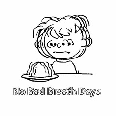 No Bad Breath Days