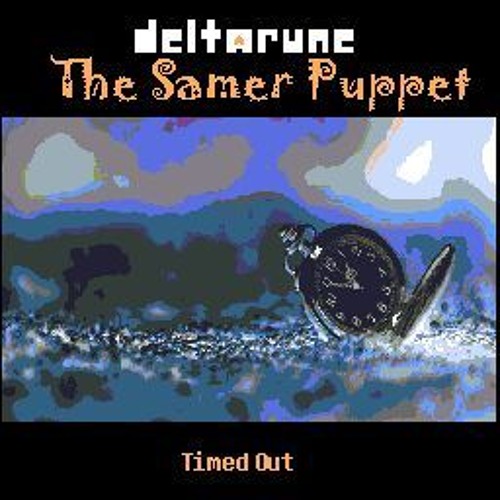 [Deltarune: The Samer Puppet] Timed out