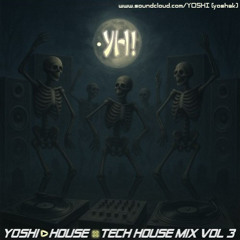 yoshi_house_x_tech house_mix_ vol 3