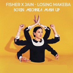 FISHER X JAIN - MAKEBA LOSING IT ( SORIN MICHNEA MASH - UP) 125
