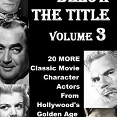 Access KINDLE 💖 The Name Below The Title, Volume 3: 20 MORE Classic Movie Character