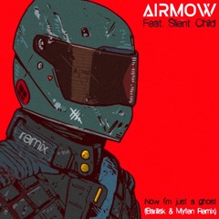 Airmow - Now I'm Just A Ghost (Ft Silent Child) [Barilisk & Myten REMIX]