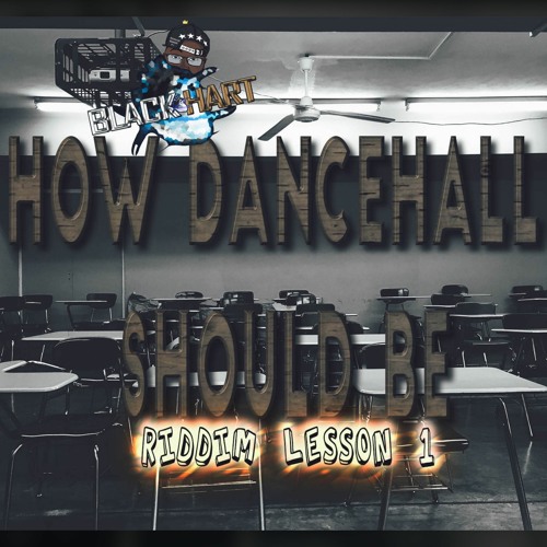 Black Hart - How Dancehall Should Be - Riddim Lesson 1