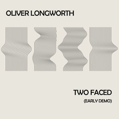 Oliver Longworth - Two Faced (early demo)