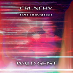 Wald Geist - Crunchy FREE DOWNLOAD