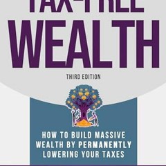 Free PDF Tax-Free Wealth: How to Build Massive Wealth by Permanently Lowering Your Taxes (Wealthab