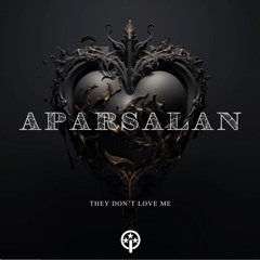 Aparsalan-They don't love me