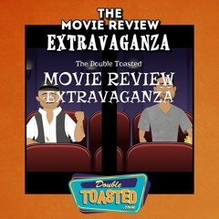 THE MOVIE REVIEW EXTRAVAGANZA - 01 - 13 - 2021