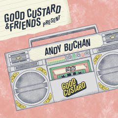Good Custard Mixtape 075: Andy Buchan