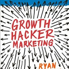 GET [KINDLE PDF EBOOK EPUB] Growth Hacker Marketing: A Primer on the Future of PR, Ma