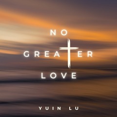No Greater Love (Unsigned)
