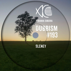 DUBBISM #193 - Sleney