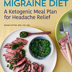 [Download] EPUB 🖊️ The Migraine Diet: A Ketogenic Meal Plan for Headache Relief by