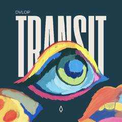 Dvlop - Transit (Original Mix)