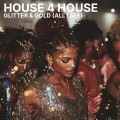 House For House_Glitter & Gold (All I See)