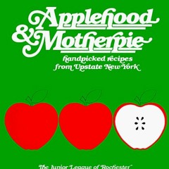Read PDF 📤 Applehood and Motherpie by  Junior League of Rochester,Ny The Junior Leag