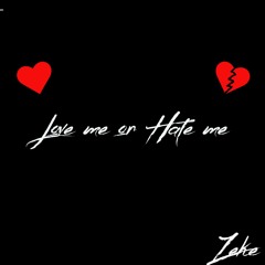 Love Me Or Hate Me (Prod. By JIJ)