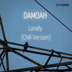 Damoah - Lonely (Chill Version) [Free Download]