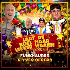 Funkhauser & Yves Segers - Laat De Boel Maar Lekker Waaien (Funkhauser Stamp Remix)