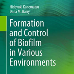 [Access] EPUB 📙 Formation and Control of Biofilm in Various Environments by  Hideyuk