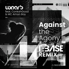 Lunar3, ConkahGood & MC Amon Bay - Against The Agony (T:Base Remix)