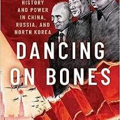 PDF Book Dancing on Bones: History and Power in China, Russia and North Korea