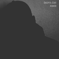 Asher - Skepta Edit (Free DL)