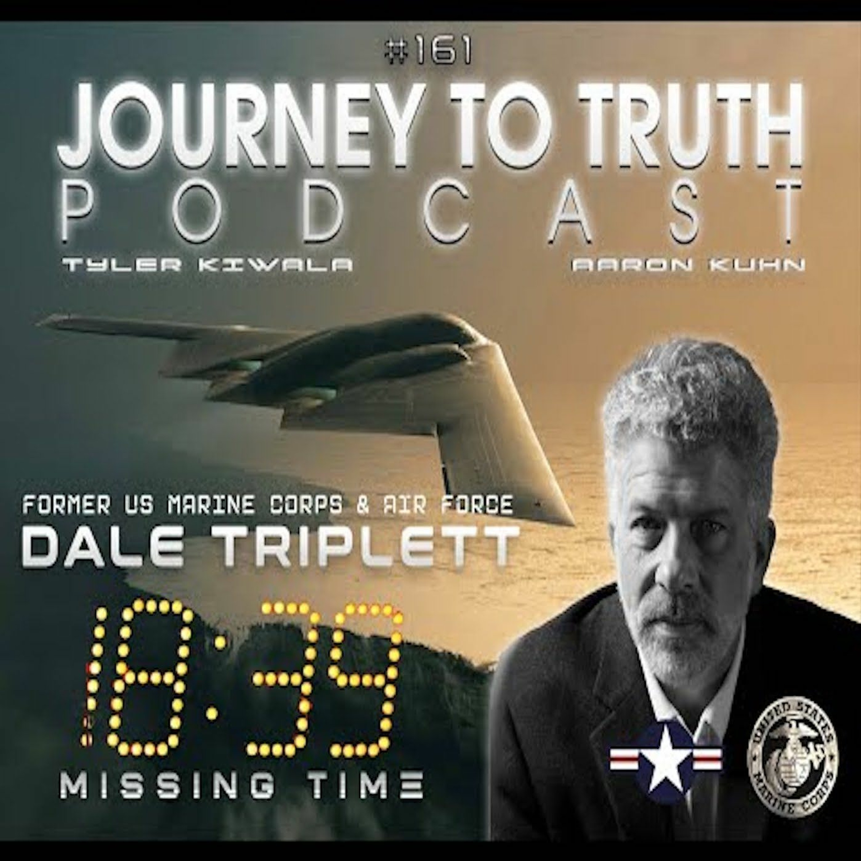 EP 161 - Former US Marine Corps & Air Force Dale Triplett - Missing Time...
