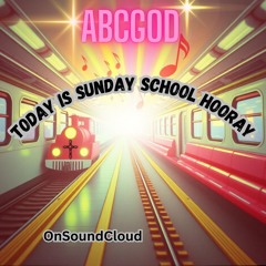 TODAY IS SUNDAY SCHOOL HOORAY