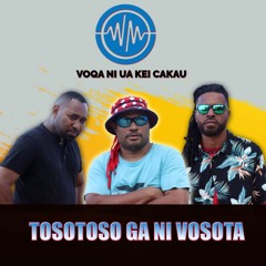 Voqa Ni Ua Kei Cakau - Tosotoso Ga Ni Vosota