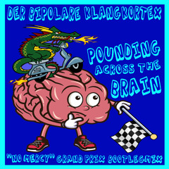 14. Der Bipolare Klangkortex - Pounding across the Brain (No Mercy Grand Prix Bootlegmix)