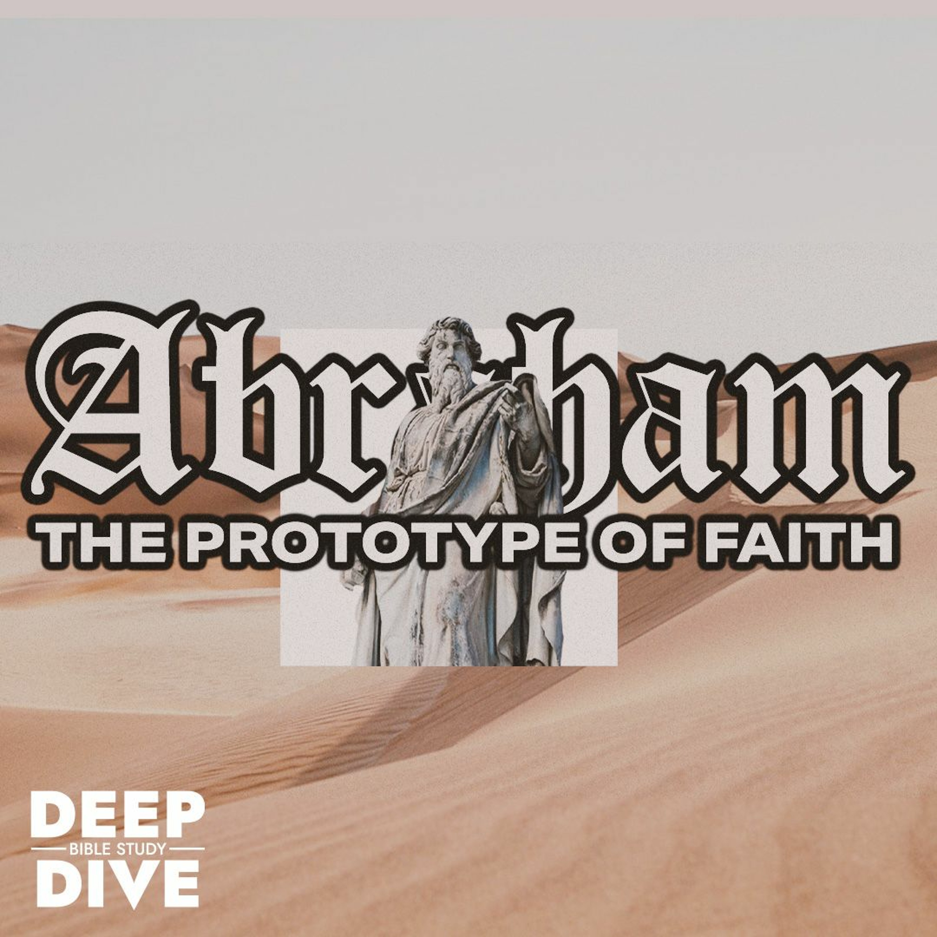 Deep Dive Bible Study S5E8 | Romans 4: Abraham - The Prototype Of Faith episode artwork