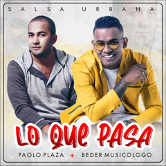 Lo que pasa  Paolo Plaza  feat  Beder Musicologo