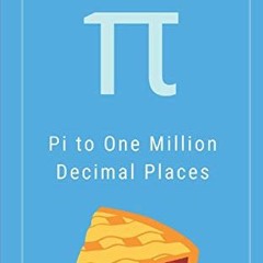 GET PDF ✏️ Pi - To One Million Decimal Places - π: The World’s Most Famous Mathematic