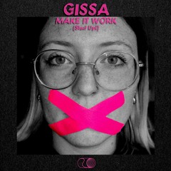 GISSA - MAKE IT WORK (Shut Up!)