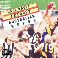 AUSSIE RULES - Lstreet X Bace Kadet