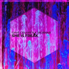 Dave Crusher X JackMar - She is Freak (Extended Mix)
