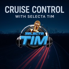 Cruise Control with Selecta Tim