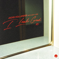 Jackie Hollander & Lizzy Land - I Look Good