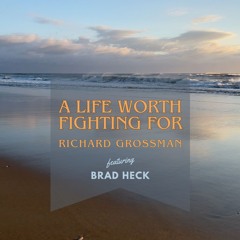 A Life Worth Fighting For | Featuring Brad Heck