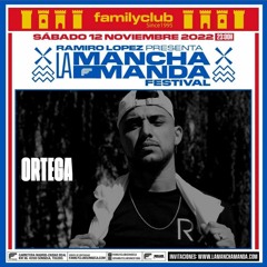 ORTEGA - @FAMILYCLUBSINCE1995 La Mancha Manda Fest (12/11/22)