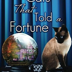 [View] EBOOK 📕 The Cats that Told a Fortune (The Cats that . . . Cozy Mystery Book 3