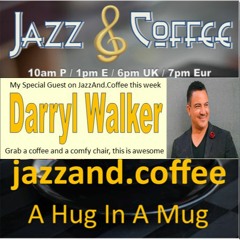 S07 E06 JazzAndCoffee - Darryl Walker Special 18 - 11 - 2023