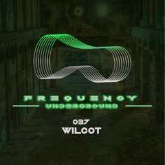 Frequency Underground | Episode 037 | Wilcot [techno/house]