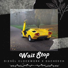 Wait Stop (feat. Dacheech)