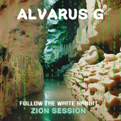 Follow The White Rabbit | Alvarus G | ZION Session