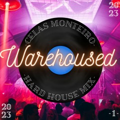 WareHoused #1 | Hard House Mix (By Celas Monteiro)