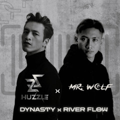 Dynasty X River Flow - HUZZLE x Mr Wolf (REMIX)  [Demo Version]