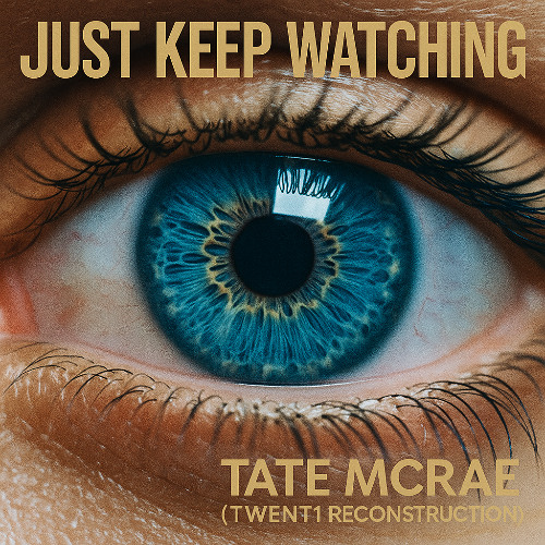 Just Keep Watching - TATE MCRAE (TWENT1 Reconstruction)
